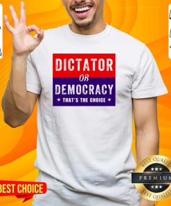 Awesome Dictator Or Democracy That's The Choice T-Shirt
