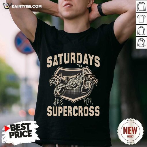 Awesome Dirt Bike MX Racing Motobiker Saturdays Are For Supercross T-Shirt