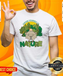 Awesome Expose Yourself To Nature T-Shirt