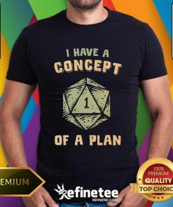 Awesome I Have A Concept Of A Plan Dice T-Shirt