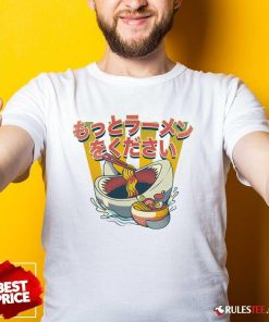 Awesome I Need More Ramen T-Shirt