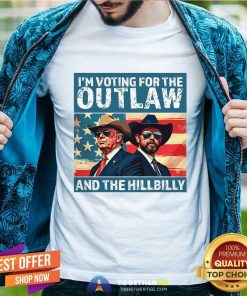 Awesome I’m Voting For The Outlaw And The Hillbilly Donald J Trump T-Shirt