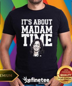 Awesome It's Is About Madam Time Kamala Harris T-Shirt