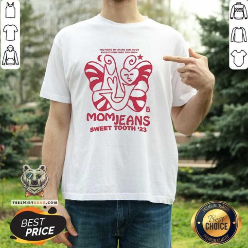 Awesome Mom Jeans Sweet Tooth '23 You Were My Stars And Moon T-Shirt
