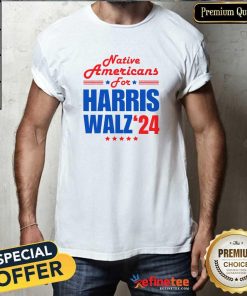Awesome Native Americans For Harris Walz Kamala For President T-Shirt