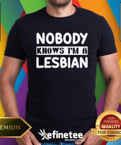 Awesome Nobody Knows I'm A Lesbian T-Shirt