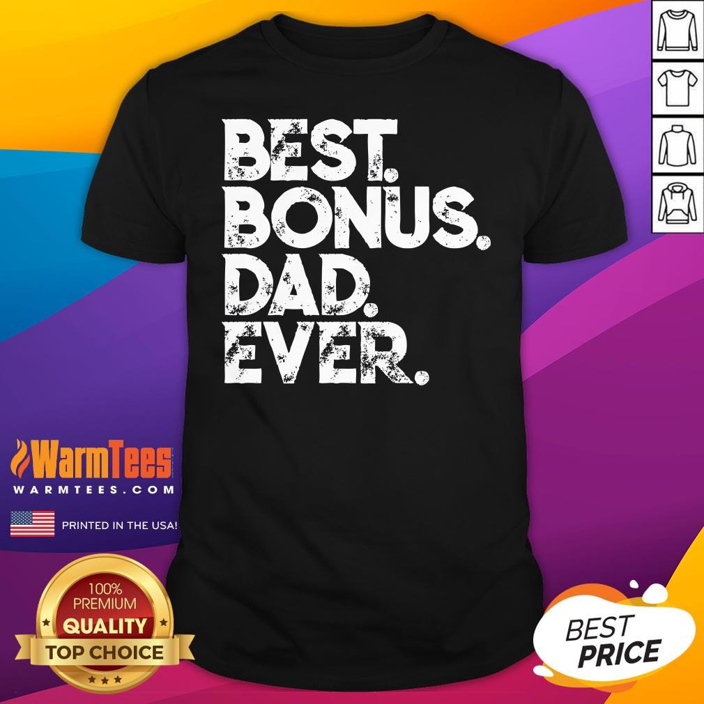 Shirt Awesome Step Dad Fathers Day Best Bonus Dad Ever T-Shirt