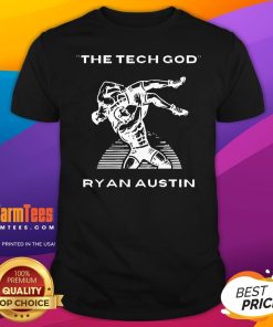 Awesome The Tech God Ryan Austin T-Shirt