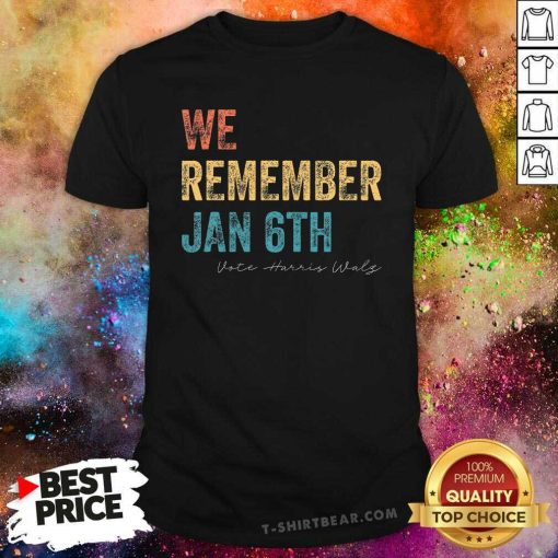 Awesome We Remember Jan 6th Vote Harris Walz 2024 T-Shirt