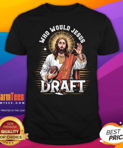 Awesome Who Would Jesus Draft Fantasy Football Fan T-Shirt