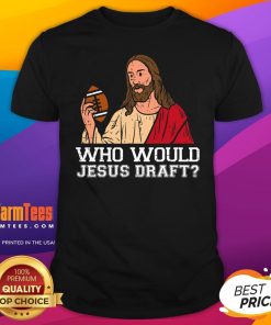 Awesome Who Would Jesus Draft Funny Fantasy Football Christian T-Shirt