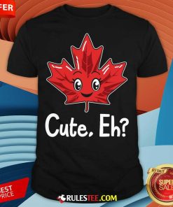 Cute Eh Maple Leaf Canada Canada Day Canadian Pride T-Shirt