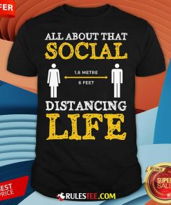 Funny All About That Social Distancing Life T-Shirt
