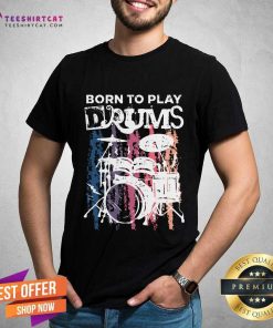 Funny Born To Play Drums Drumming Rock Music Band Drummer T-Shirt