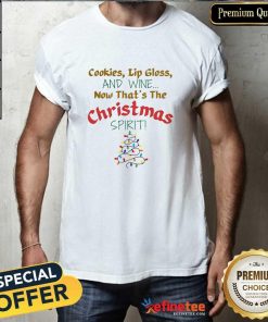 Funny Cookies Lip Gross And Wine Now That's The Christmas Spirit T-Shirt
