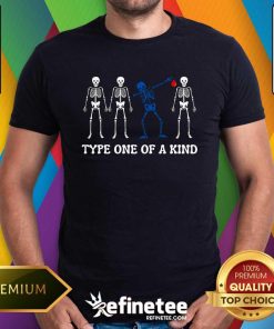 Funny Diabetes Dancing Skeleton Type One Of A Kind T-Shirt