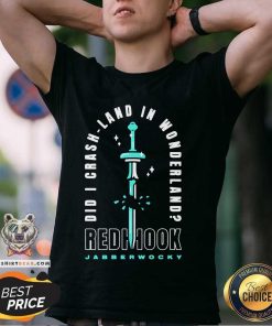 Funny Did I Crash Land In Wonderland Redhook Jabberwocky T-Shirt