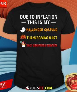 Funny Due To Inflation This Is My Halloween Costume Thanksgiving Christmas T-Shirt