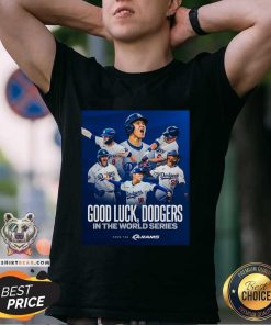 Funny Good Luck Los Angeles Dodgers In The World Series T-Shirt