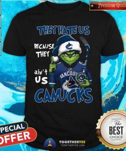 Funny Grinch They Hate Us Because They Ain't Us Canucks NHL T-Shirt
