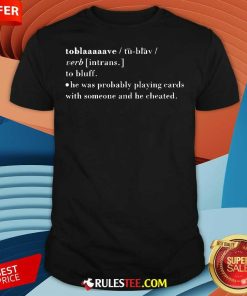 Funny He Probably Playing Cards With Someone And Cheated To Bluff T-Shirt