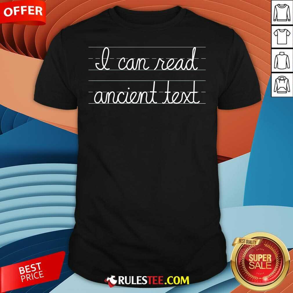 Shirt Funny I Can Read Ancient Text T-Shirt