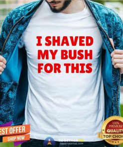 Funny I Shaved My Bush For This Pool Party T-Shirt