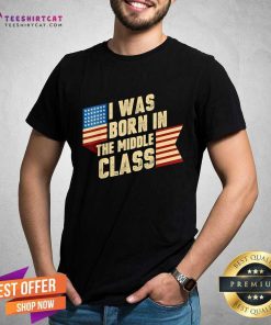 Funny I Was Born In The Middle Class Trump 2024 T-Shirt