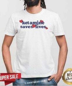 Funny Ketamine Saves Lives T-Shirt