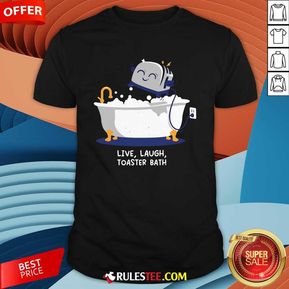 Shirt Funny Mandatory Funday Live Laugh Toaster Bath T-Shirt