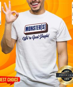 Funny Monsters We're Good People Candy Chocolate Bar T-Shirt