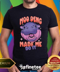 Funny Moo Deng Made Me Do It T-Shirt