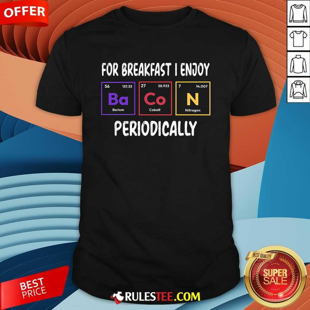 Shirt Funny Periodic Bacon Breakfast Chemistry Pun T-Shirt