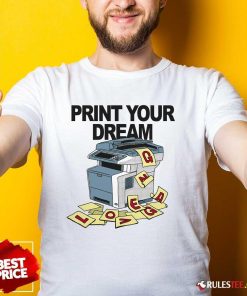 Funny Print Your Dream T-Shirt