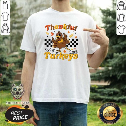 Funny Thankful For My Little Turkeys Teacher T-Shirt