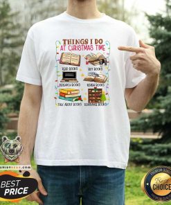 Funny Things I Do At Christmas Time T-Shirt