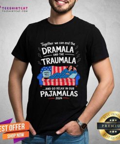 Funny Together We Can End The Dramala And The Traumala T-Shirt