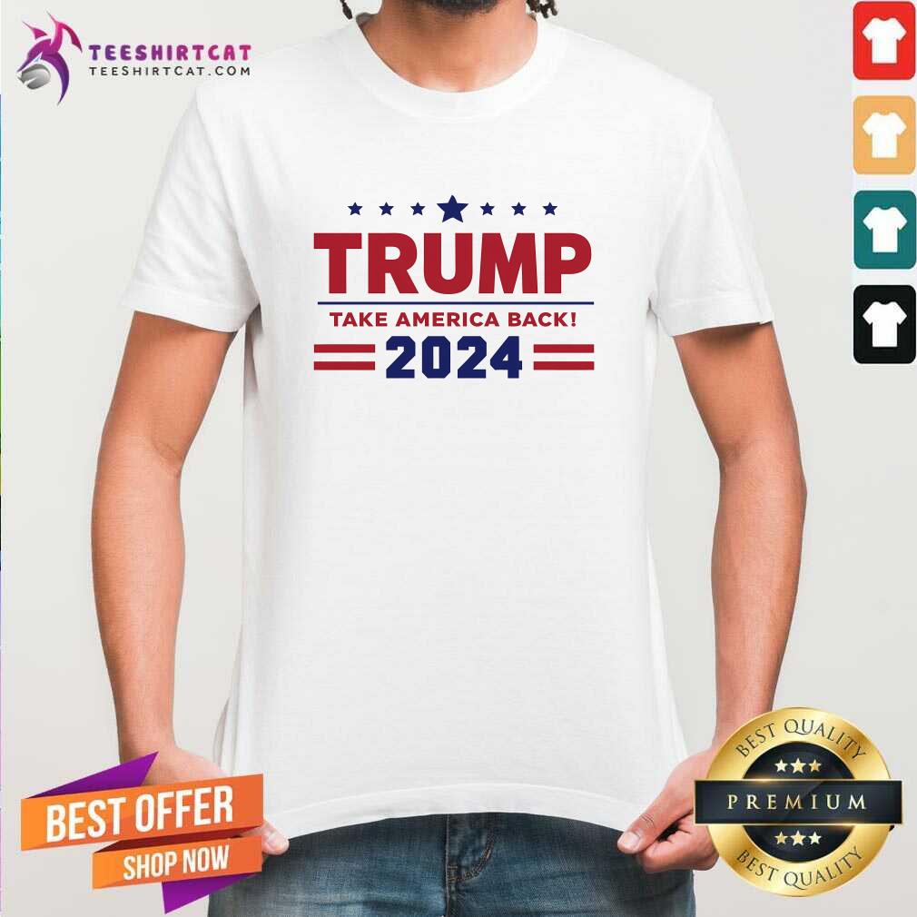 Shirt Funny Trump 2024 Take America Back T-Shirt