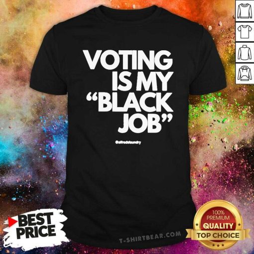 Funny Voting Is My Black Job T-Shirt