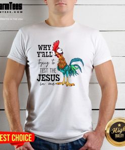 Funny Why Yall Trying To Test The Jesus In Me Chicken T-Shirt