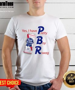 Funny Yes I Have PBR T-Shirt