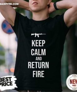 Good 2nd Amendment Military Gun Keep Calm And Return Fire T-Shirt