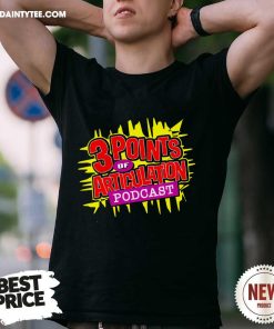 Good 3 Points Of Articulation Podcast T-Shirt