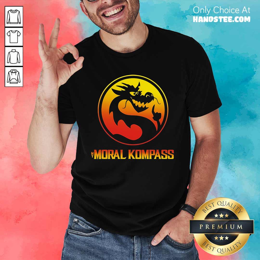Shirt Good Best My Moral Kompass Dragon T-Shirt