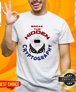 Good Break The Hidden Cryptography In Mainframe Platform T-Shirt