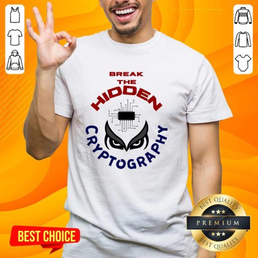 Good Break The Hidden Cryptography In Mainframe Platform T-Shirt
