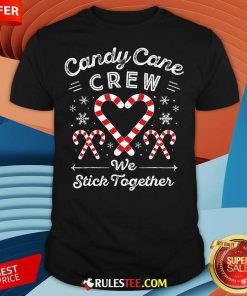 Good Christmas Candy Cane Crew Heart We Stick Together T-Shirt