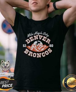 Good Denver Broncos Mile High City T-Shirt