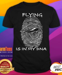 Good Flying Is In My Dna Pilot Present Flight Instructor Present T-Shirt