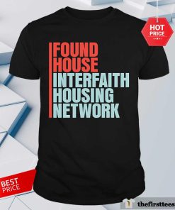 Good Found House Interfaith Housing Network T-Shirt